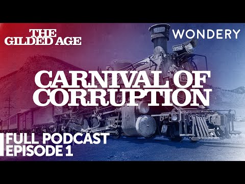 Carnival of Corruption | Episode 1 | The Gilded Age | Full Podcast Episode