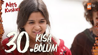 Ateş Kuşları 30. Bölüm | Kısa Bölümler