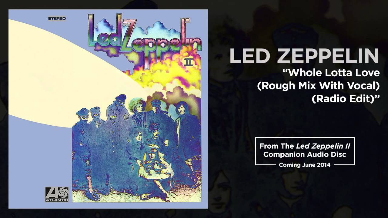 Led Zeppelin - Whole Lotta Love (Rough Mix With Vocal) (Official Audio) - YouTube