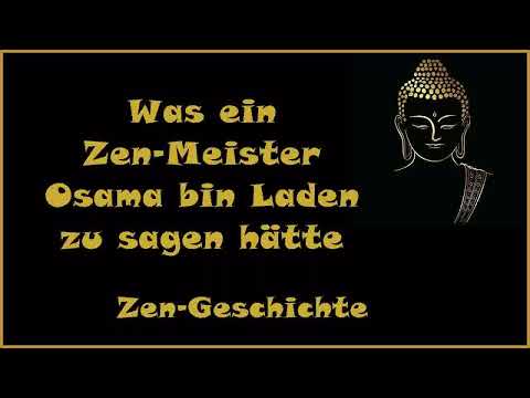 Zur Inspiration: Was ein Zen Meister Osama bin Laden zu sagen hätte - Zen-Geschichte