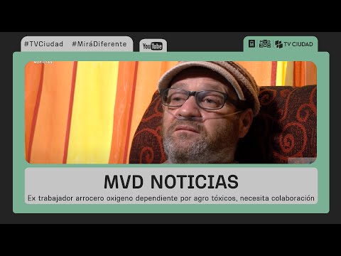 MVD Noticias - Ex trabajador arrocero oxigeno dependiente por agro tóxicos, necesita colaboración