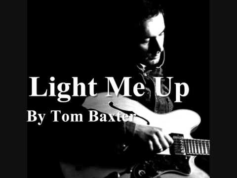 Light Me Up By Tom Baxter