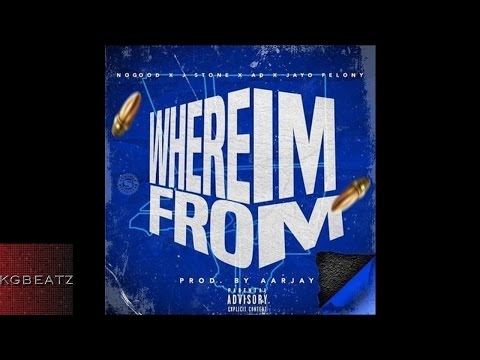 No Good x J. Stone x AD x Jayo Felony - Where I'm From [Prod. By ArjayOnTheBeat] [New 2016]