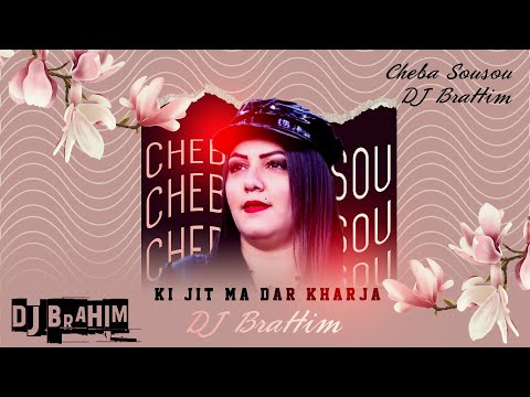 Cheba Sousou - Ki Jit Madar Kharja (DJ BraHim)
