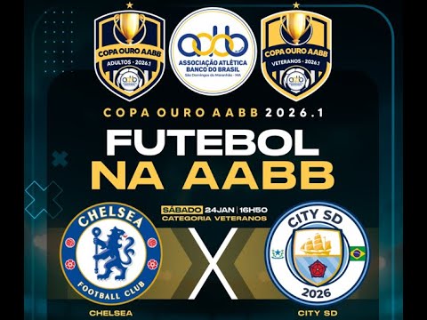 COPA OURO AABB 2026.1 - VETERANOS -  CHELSEA - VS - CITY SD