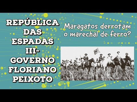 História: República das Espadas III- Governo Floriano Peixoto