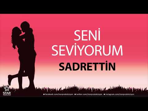 Seni Seviyorum SADRETTİN - İsme Özel Aşk Şarkısı