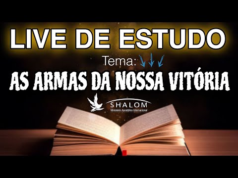 ESTUDO - AS ARMAS DA NOSSA VITÓRIA