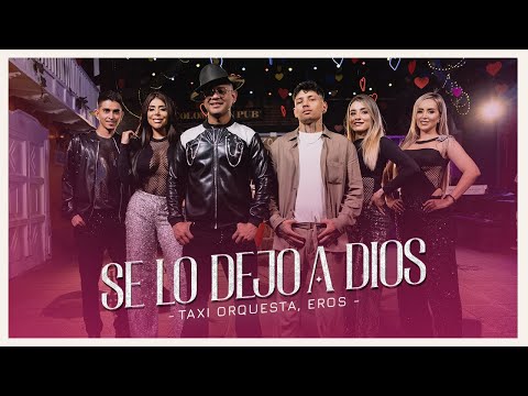 Taxi Orquesta & Eros l Se Lo Dejo a Dios (Video Oficial)