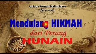Download lagu Mendulang Hikmah dari perang Hunain - Ustadz Armen Halim Naro - rohimahullah - mp3