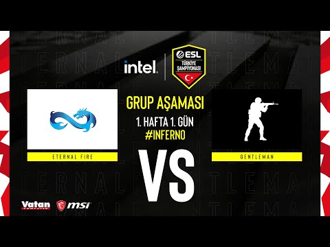 ETERNAL FIRE vs GENTLEMAN | INTEL ESL Türkiye CS:GO Şampiyonası | 1. Hafta 1. Gün | Inferno