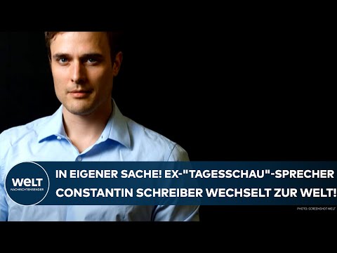 CONSTANTIN SCHREIBER: In eigener Sache! Ex-"Tagesschau"-Sprecher  wechselt zur WELT