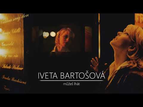 Můžeš lhát - Iveta Bartošová