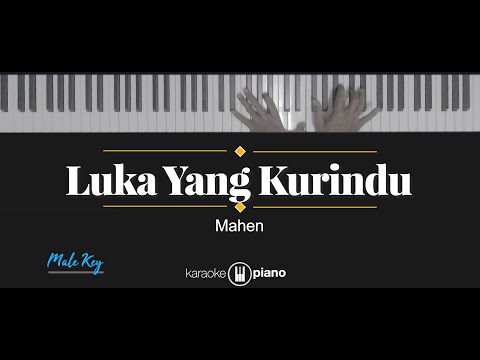 Luka Yang Kurindu - Mahen (KARAOKE PIANO - MALE KEY)