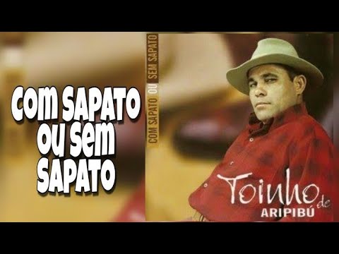 Toinho de Aripibú | Com Sapato ou Sem Sapato Cd Completo