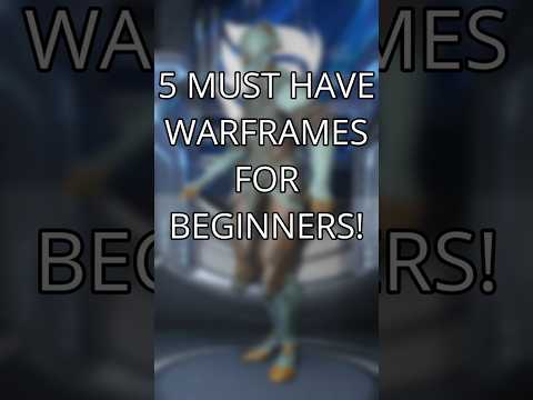 TOP 5 MUST HAVE BEGINNER WARFRAMES!