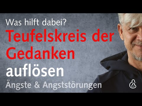 Wege, aus dem Teufelskreis der Gedanken bei Sorgen, Ängsten und Angststörungen