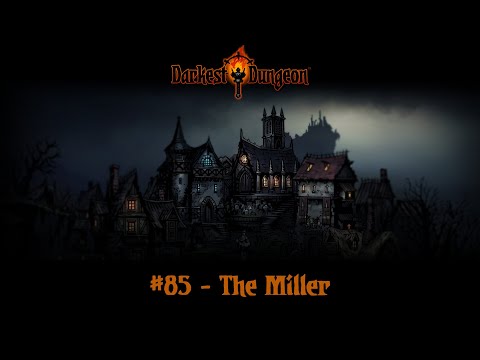 The Miller - Darkest Dungeon EP85