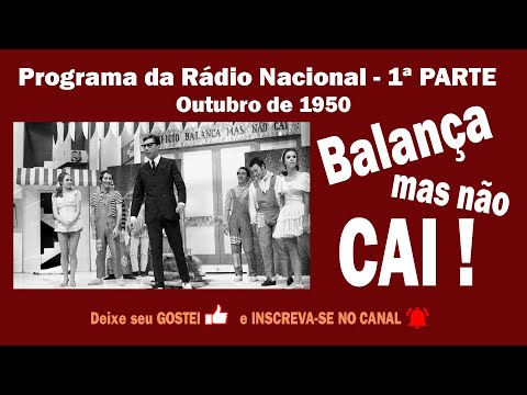 BALANÇA MAS NÃO CAI  - 1ª PARTE -  OUTUBRO DE 1950 - RÁDIO NACIONAL