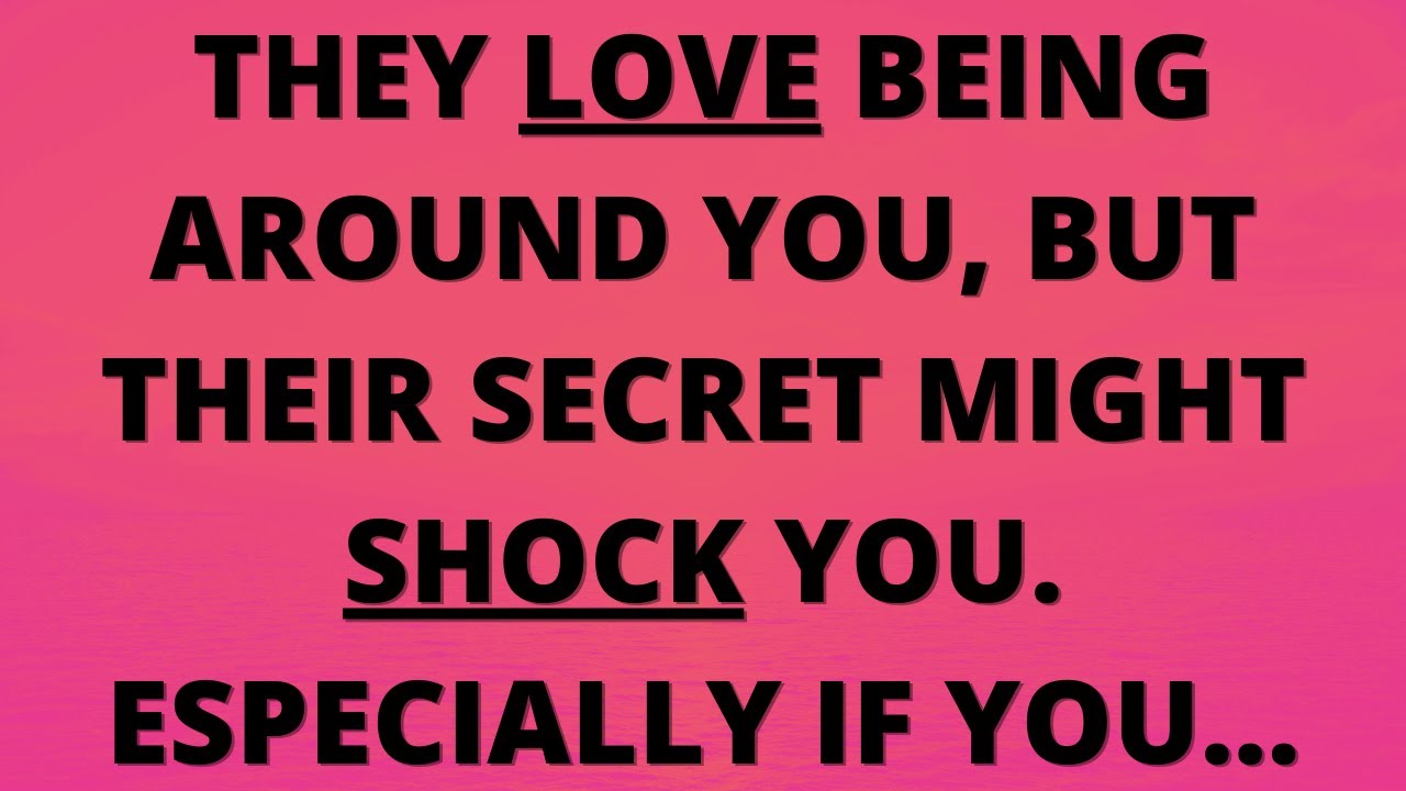 💌 They love being around you, but their secret might shock you...
