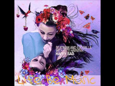 Beatman and Ludmilla, Kate Havnevik - Happy Sad