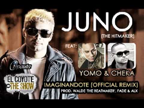 Imaginandote Remix -- Juno Ft. Yomo & Cheka IImaginandote Remix -- Juno Ft. Yomo & Cheka