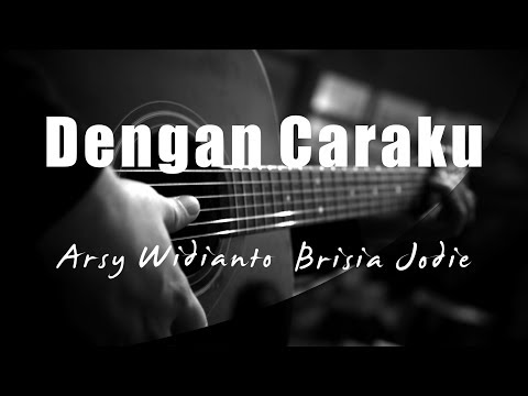 Dengan Caraku - Arsy Widianto Brisia Jodie ( Acoustic Karaoke )
