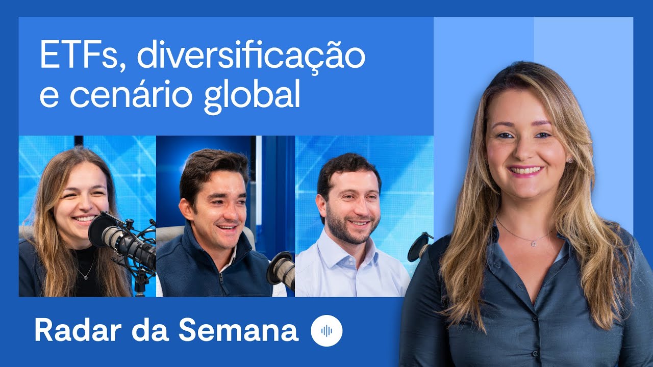 Tudo sobre ETFs, diversificação dos investimentos e cenário global | Radar da Semana