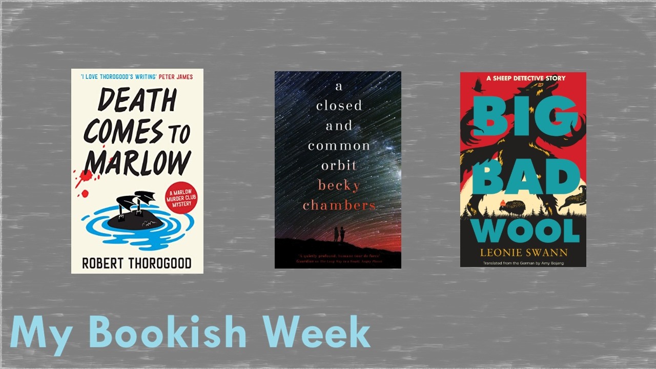 My Bookish Week Mar 29 - A Closed and Common Orbit, Death Comes to Marlow, Big Bad Wool