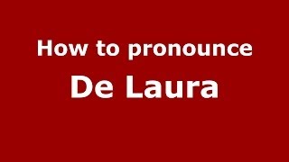 How to pronounce De Laura