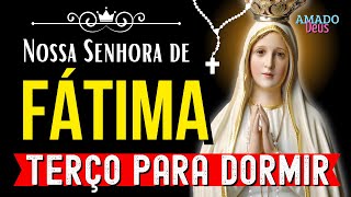 TERÇO DE  NOSSA SENHORA DE FÁTIMA, terço para dormir, Amado Deus, momento de oração