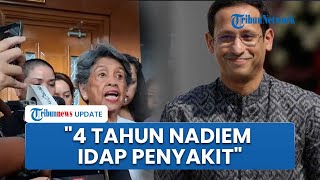 Ibu Nadiem Makarim: Sudah 4 Tahun Nadiem Makarim Idap Penyakit dan Beberapa Kali Operasi