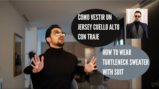 Como vestir Jersey de cuello alto con traje. / How to wear turtleneck sweaters with suit.