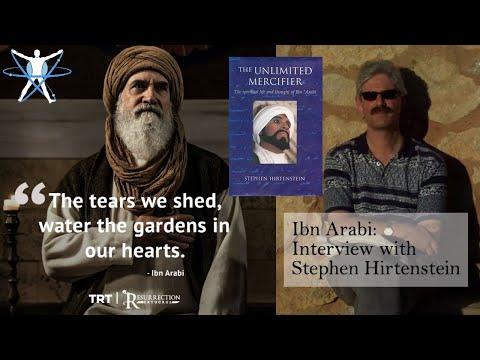 Interview with Stephen Hirtenstein: Ibn Arabi, the Unlimited Mercifier