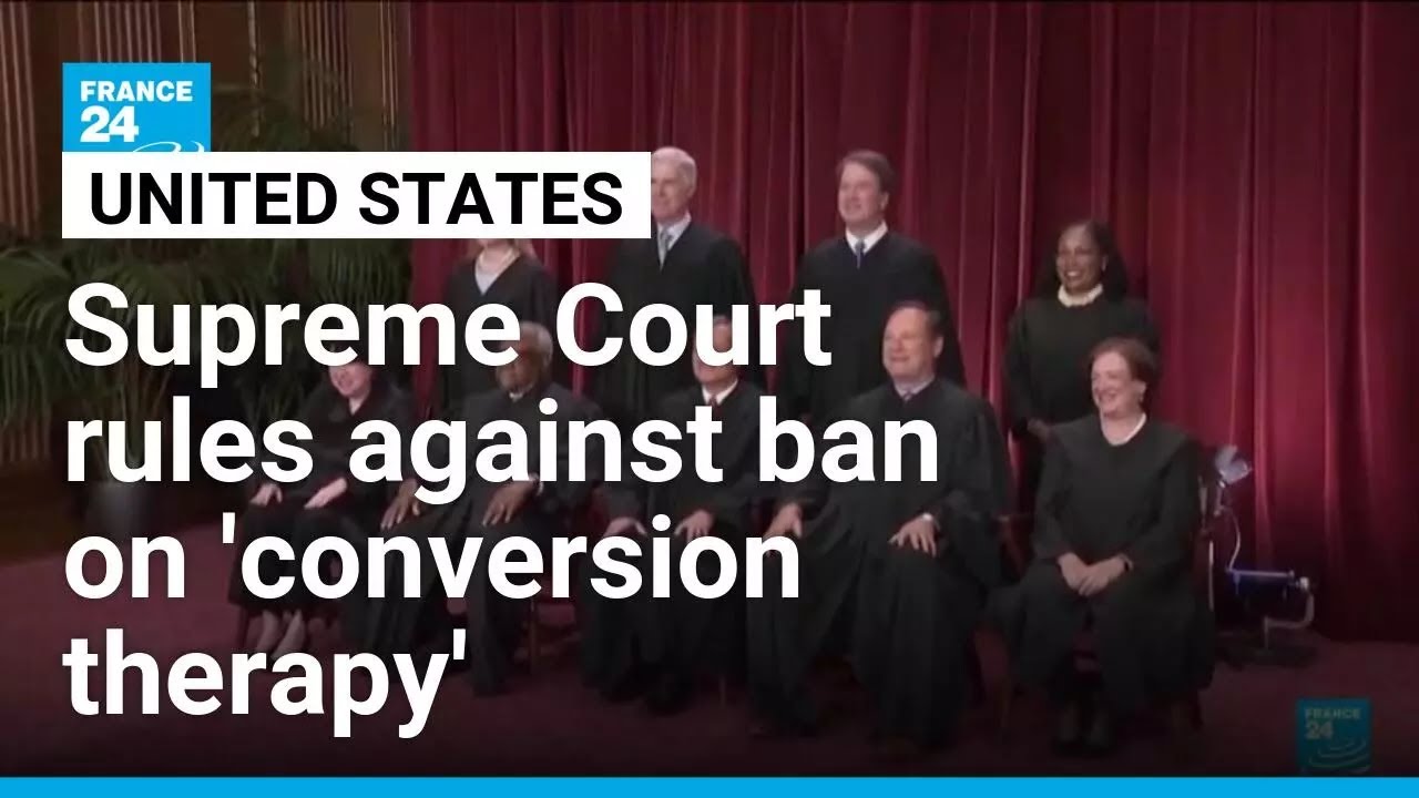 US Supreme Court rules against ban on 'conversion therapy' for LGBTQ minors • FRANCE 24 English
