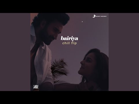 Bairiya (Chill Flip)