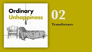 02: Transference | Ordinary Unhappiness with Abby Kluchin and Patrick Blanchfield