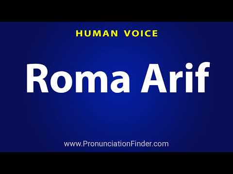 How To Pronounce Roma Arif