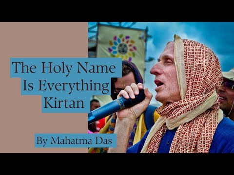 The Holy Name Is Everything | Kirtan | Mahatma Das