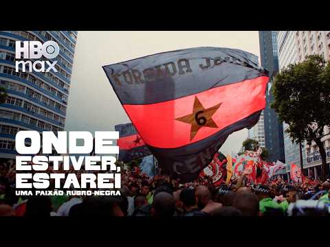 Onde Estiver, Estarei: Uma Paixão Rubro-Negra | Trailer Oficial | HBO Max