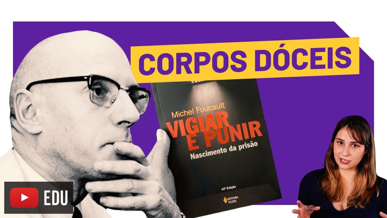 Corpos Dóceis | Foucault | Vigiar e Punir