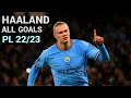 Erling Haaland 22/23 - All Premier League Goals