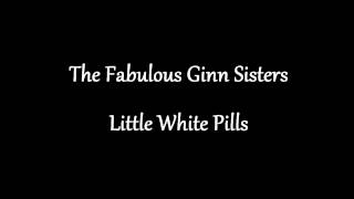 The Fabulous Ginn Sisters - Little White Pills - Six Strings