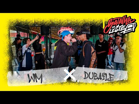 WM X DUBAILE | SEGUNDA FASE | Batalha Da Leste | Itaquera