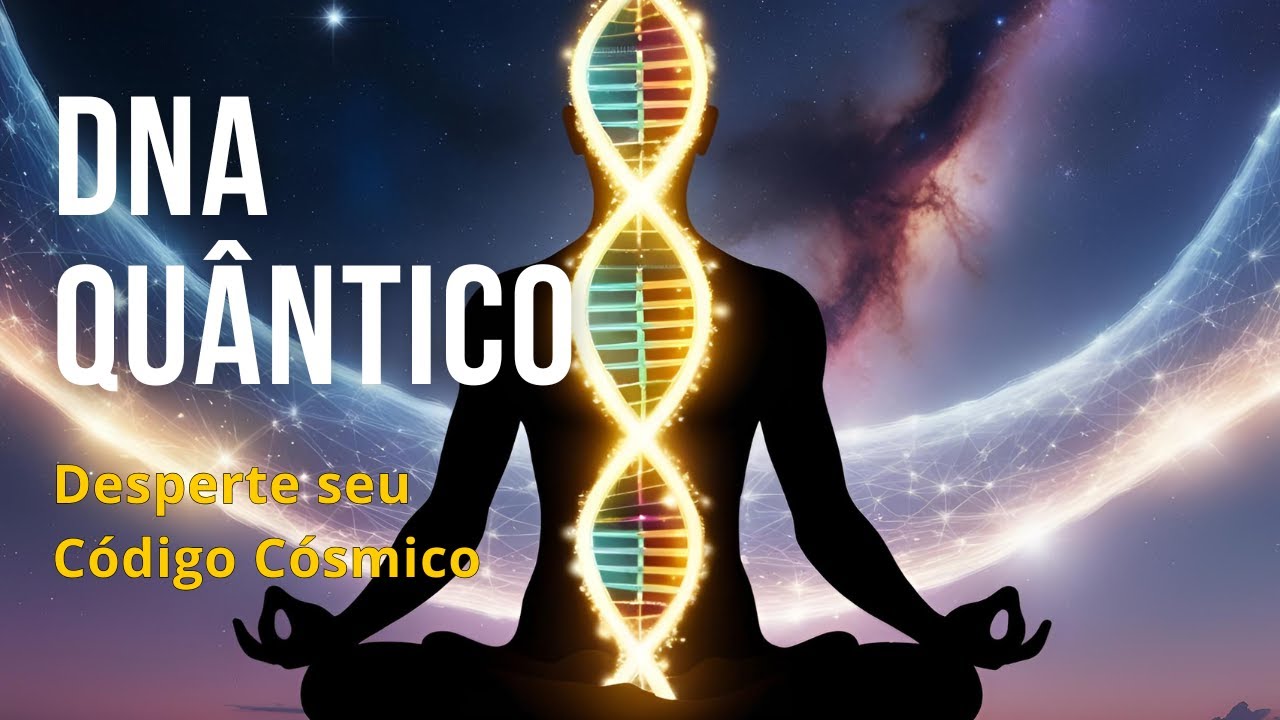 DNA QUÂNTICO | O Código Cósmico Escondido em Você