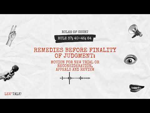 Lex Talk: Rule 37; 40-45; 64 of the Rules of Court 📚 Motion for New Trial/Reconsideration; Appeals