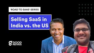 Road to SaaS Series: #1 Selling SaaS in India vs US