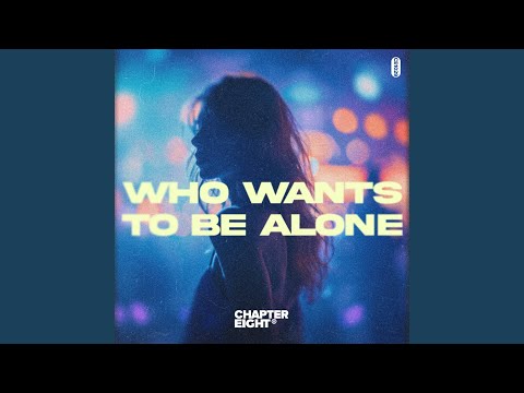 Who Wants To Be Alone