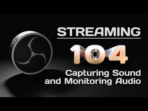Streaming 104: Recording Sound and Monitoring Audio in OBS