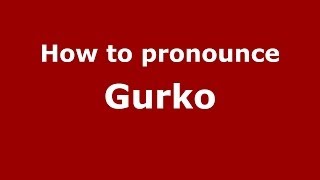 How to pronounce Gurko